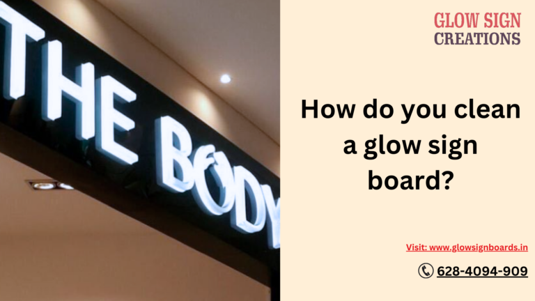 How do you clean a glow sign board?